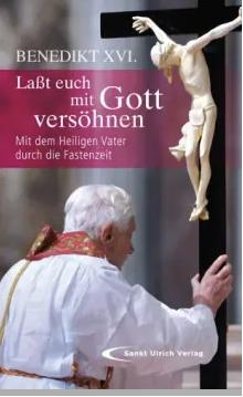 Lasst Euch mit Gott versöhnen: Mit dem Heiligen Vater durch die Fastenzeit. 